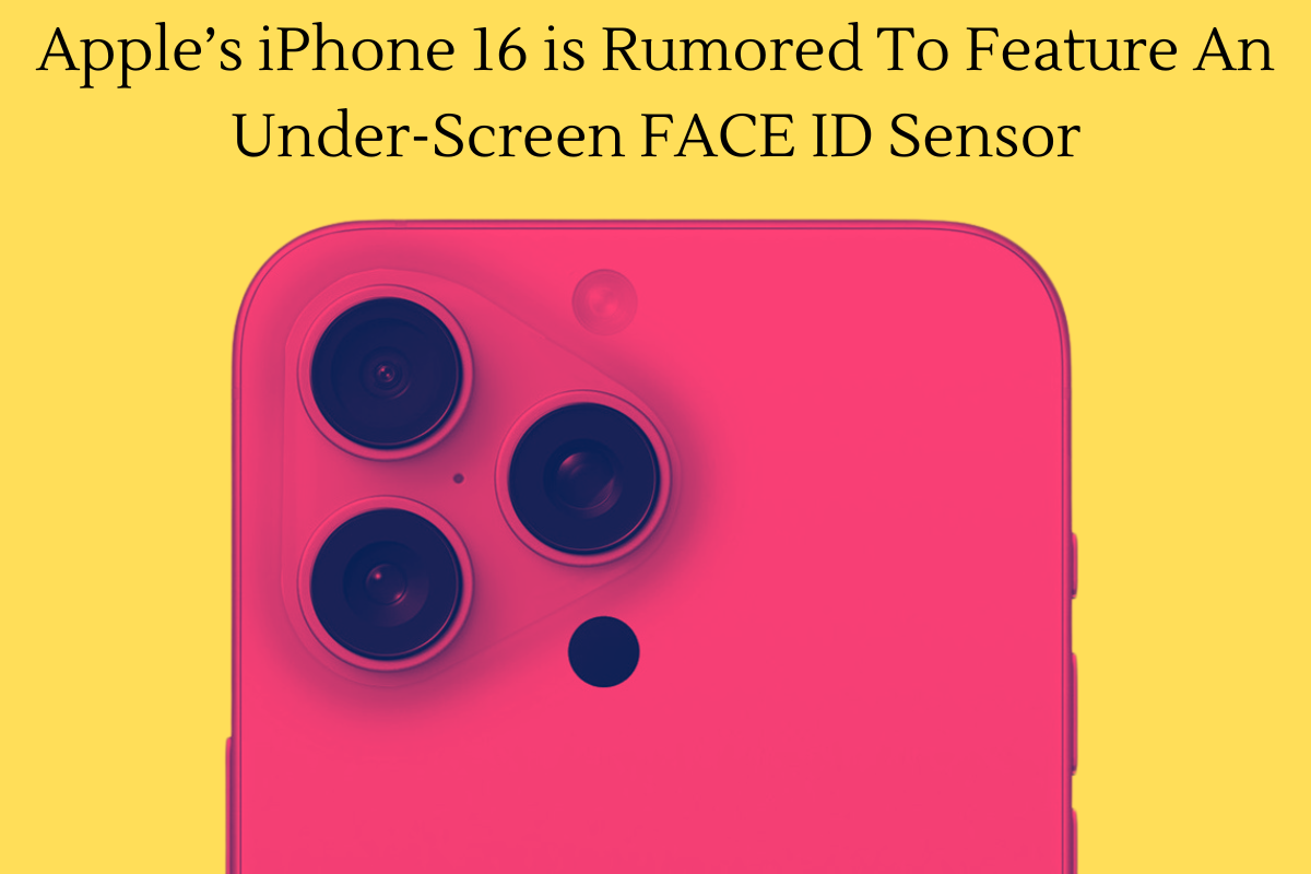 Under-Screen FACE ID Rumored For iPhone 16 (Again…)